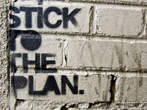 Stick to the plan