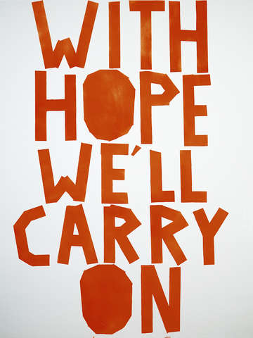 With hope well carry on