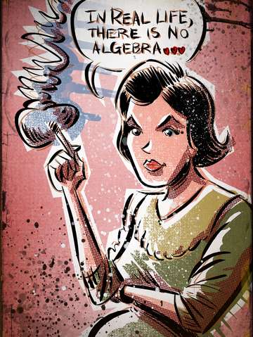 In real life there is no algebra