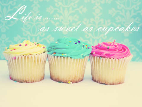 Life is as sweet as cupcakes