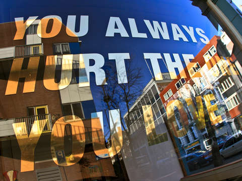 You always hurt the one you love