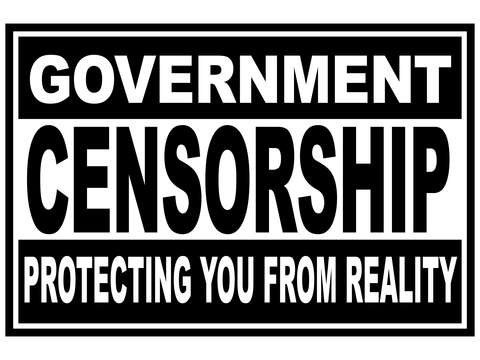 Government censorship protecting you from reality
