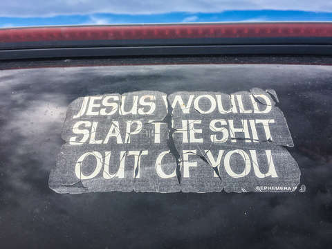 Jesus would slap the shit out of you