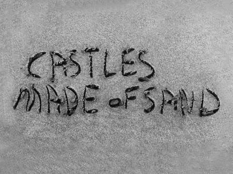 Castles made of sand