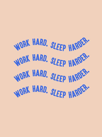 Work hard sleep harder