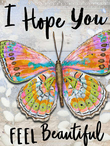 I hope you feel beautiful
