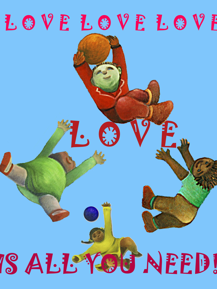 ALL YOU NEED IS LOVE